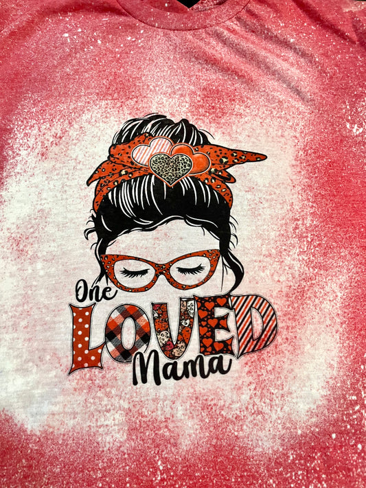 One loved Mama bleach tee